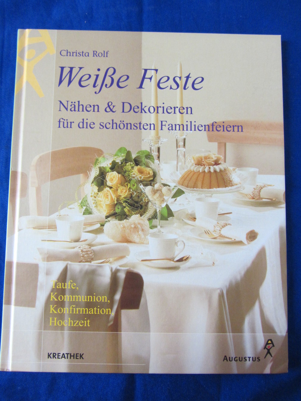 WEISSE FESTE - Nähen & Dekorieren für die schönsten Familienfeiern * CHRISTA ROLF