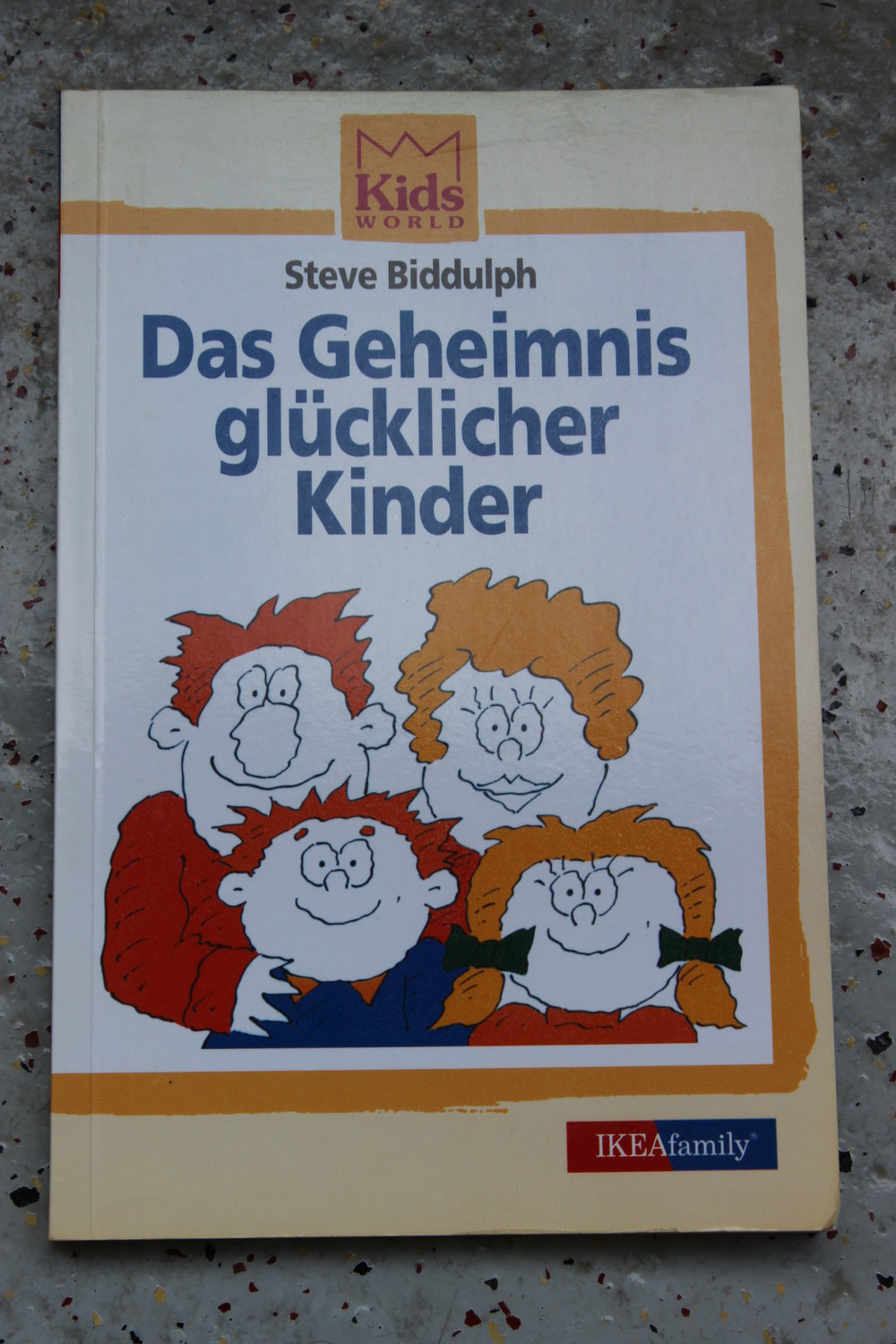 Das Geheimnis glücklicher Kinder - Steve Biddulph