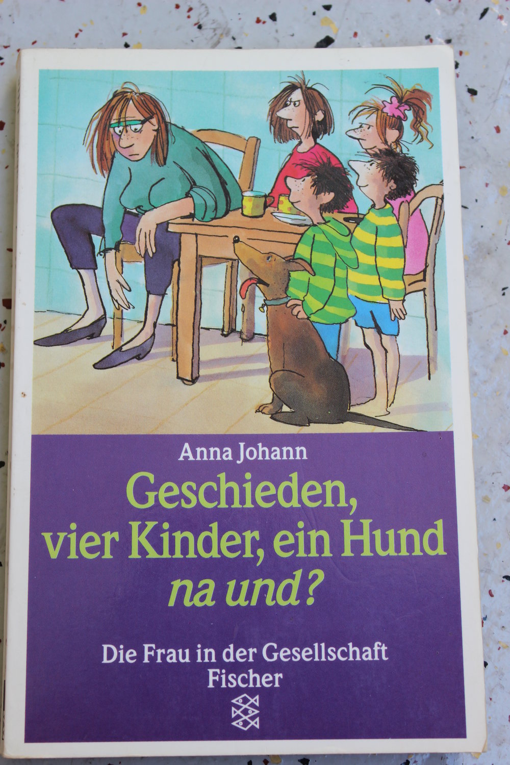 Geschieden, vier Kinder, ein Hund .. na und? - Anna Johann