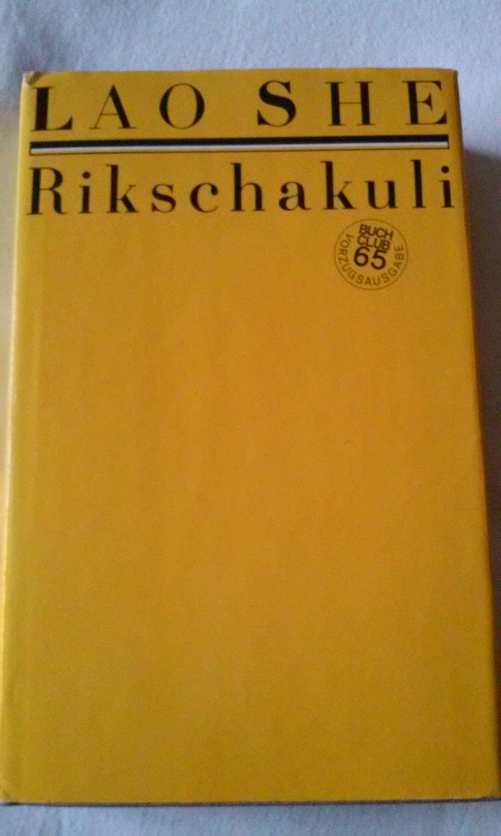Lao She  Rikschakuli  Roman 1. Auflage 1982 Leineneinband u Schutzumschlag