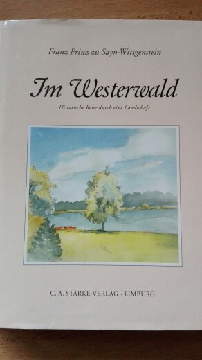 Im Westerwald. Historische Reise durch eine Landschaft