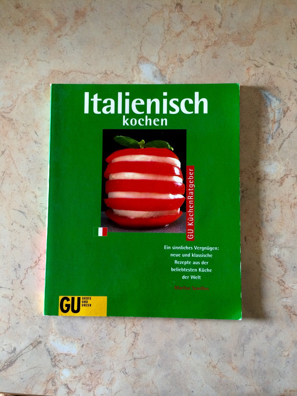 Italienisch kochen Neue und klassische Rezepte aus der beliebtesten Küche der Welt