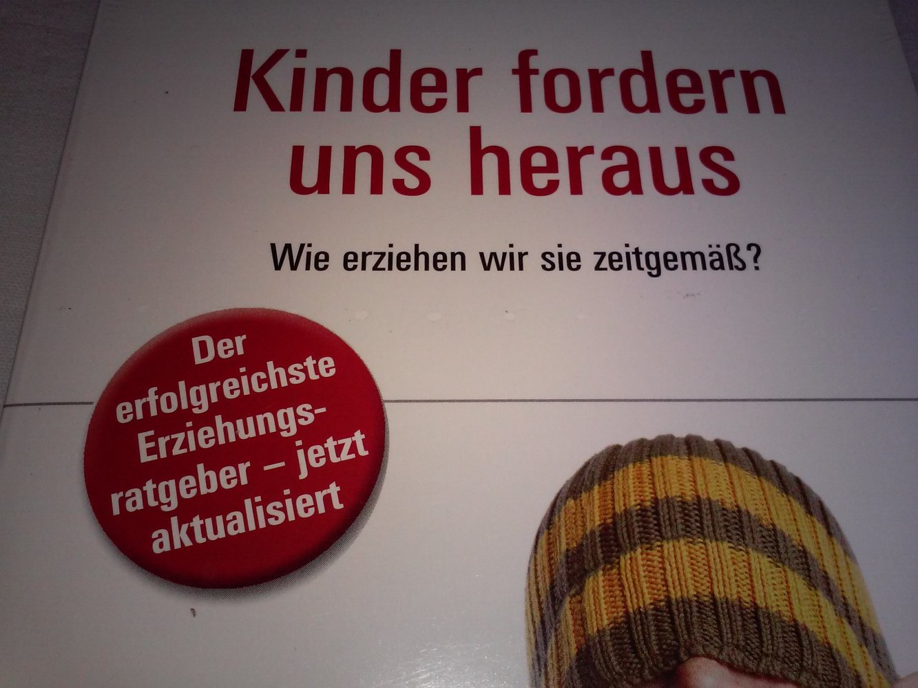 Kinder fordern uns heraus Wie erziehen wir sie zeitgemäß?