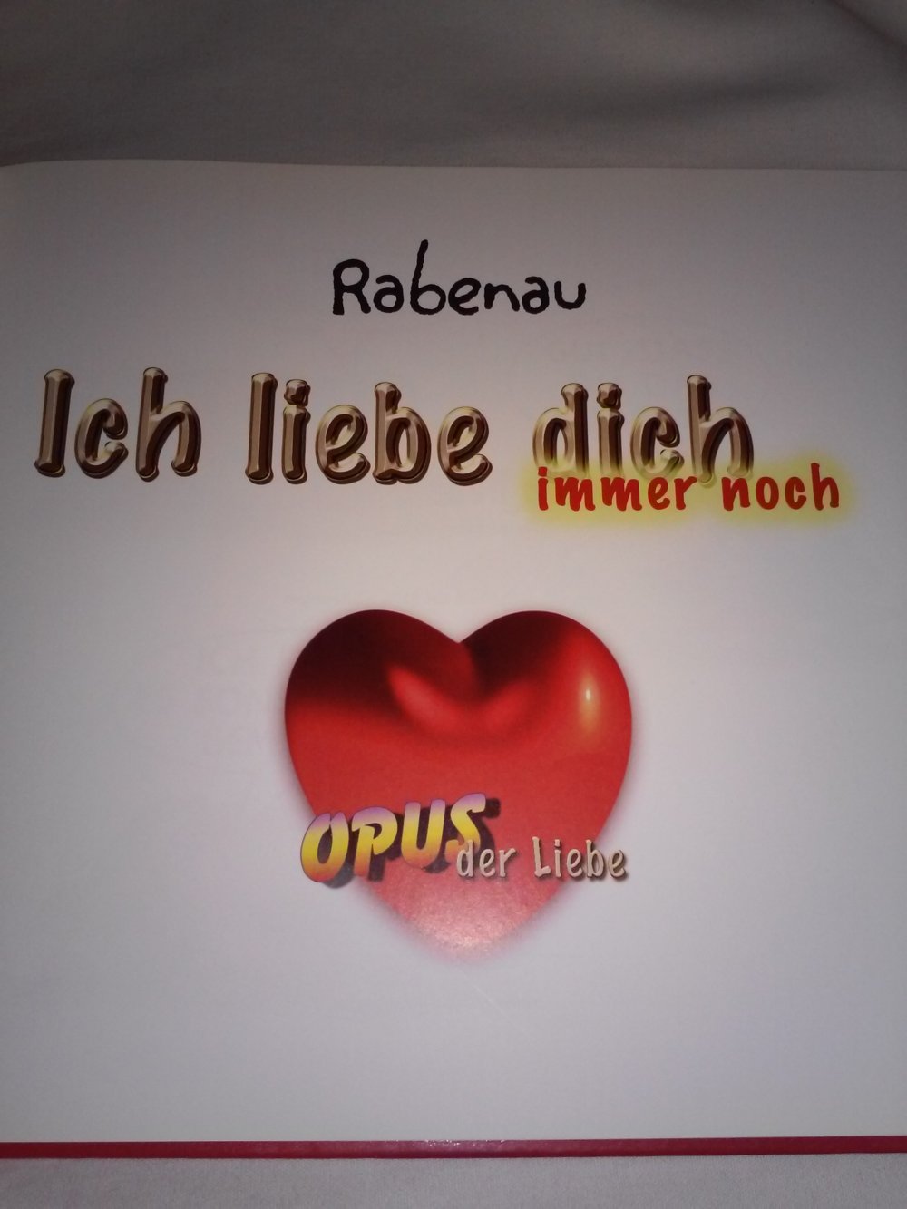 Rabenau: Ich liebe dich immer noch: Opus der Liebe