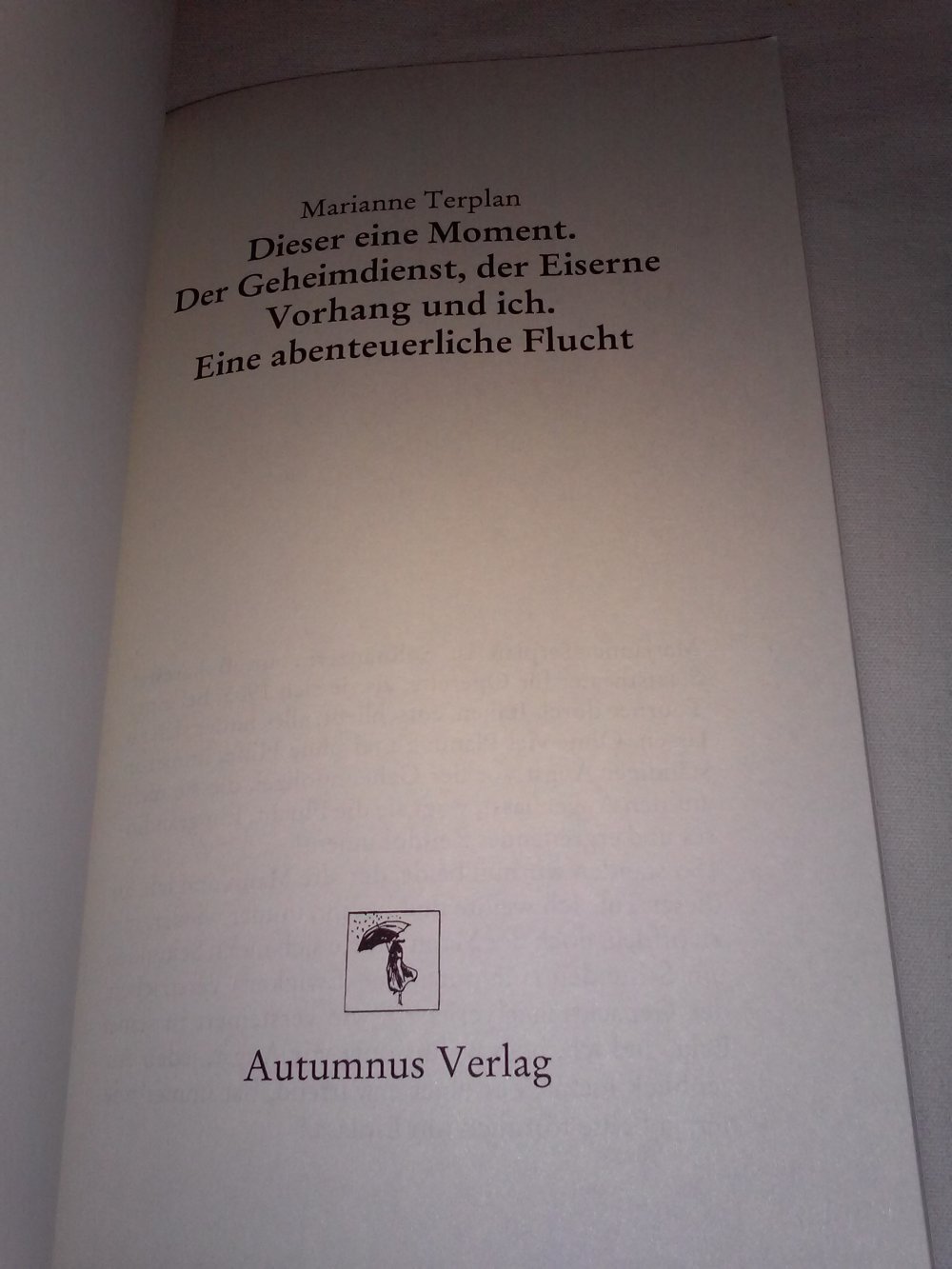 Marianne Terplan:(Wendepunkte)Dieser eine Moment: Der Geheimdienst, der Eiserne Vorhang und ich...
