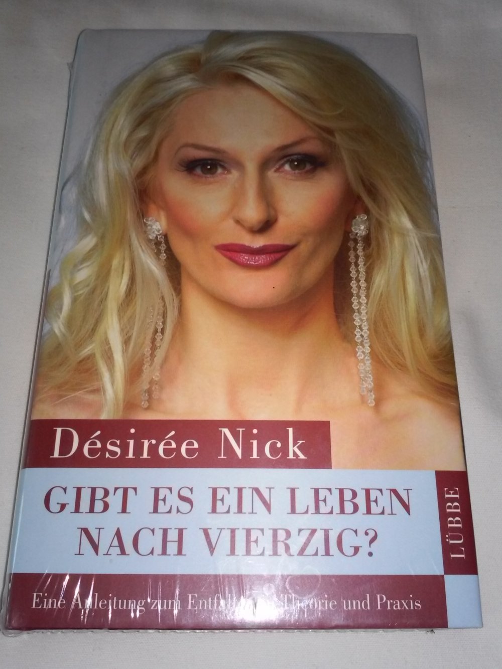 Neu! OVP! Desiree Nick - Gibt es ein Leben nach vierzig?: Eine Anleitung zum ...