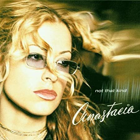 Not That Kind       Anastacia