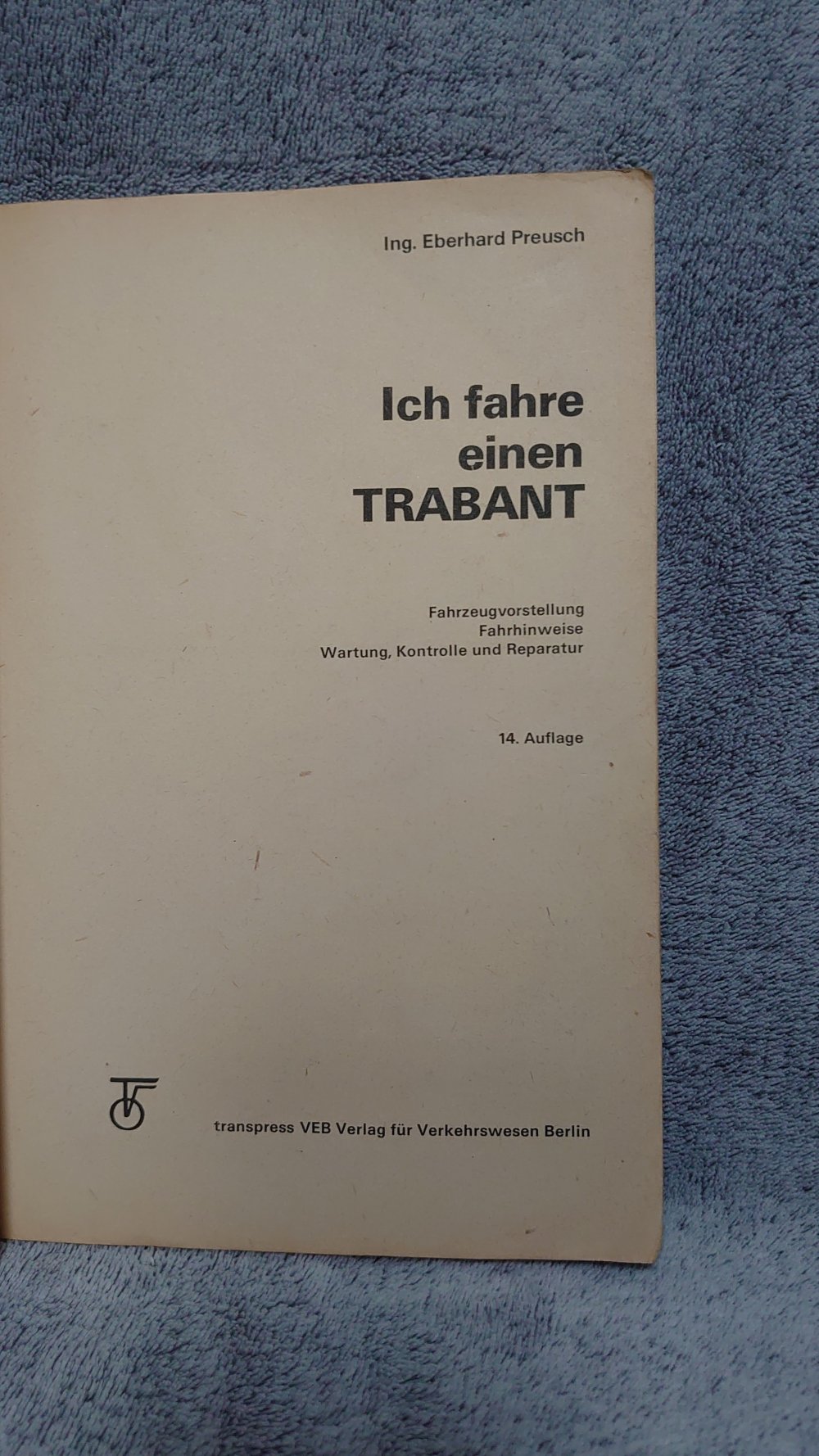 Buch  Ich fahre einen Trabant  Typ 500 , 600 , 601 mit Kontroll- und Reparaturtips 14. Auflage  1977 