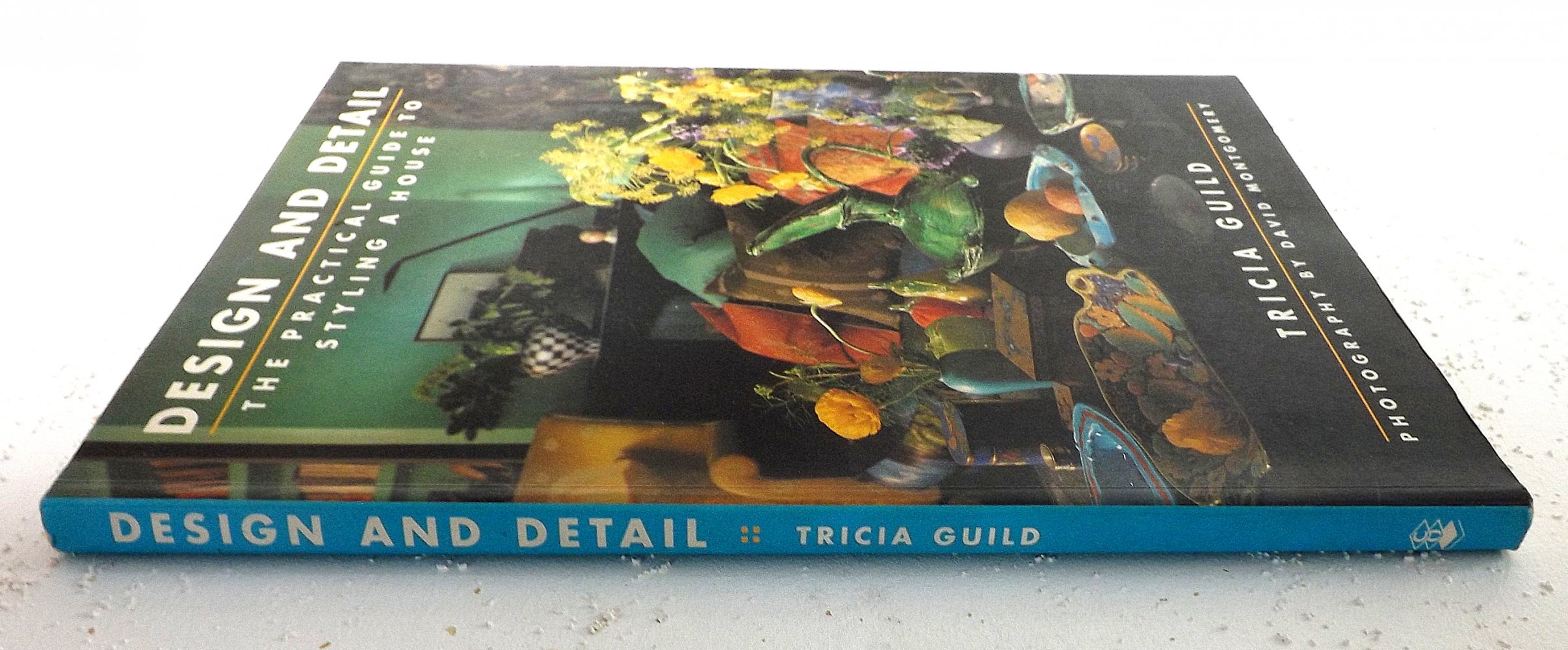TRICIA GUILD. Design and Detail: Practical Guide to Styling a House.