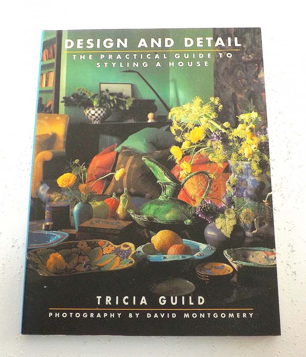 TRICIA GUILD. Design and Detail: Practical Guide to Styling a House.