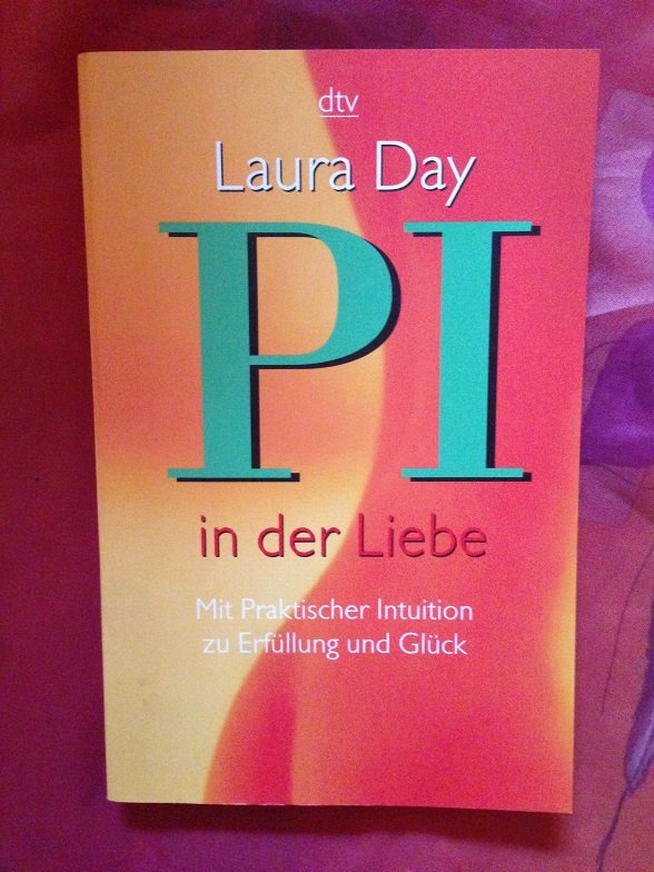 Pi in der Liebe Mit praktischer Intuition zu Erfüllung & Glück Laura Day