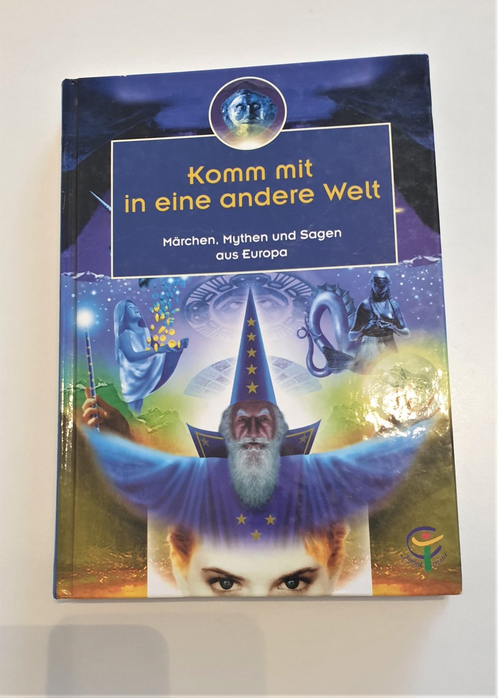 Komm mit in eine andere Welt - Märchen, Mythen und Sagen aus Europa 