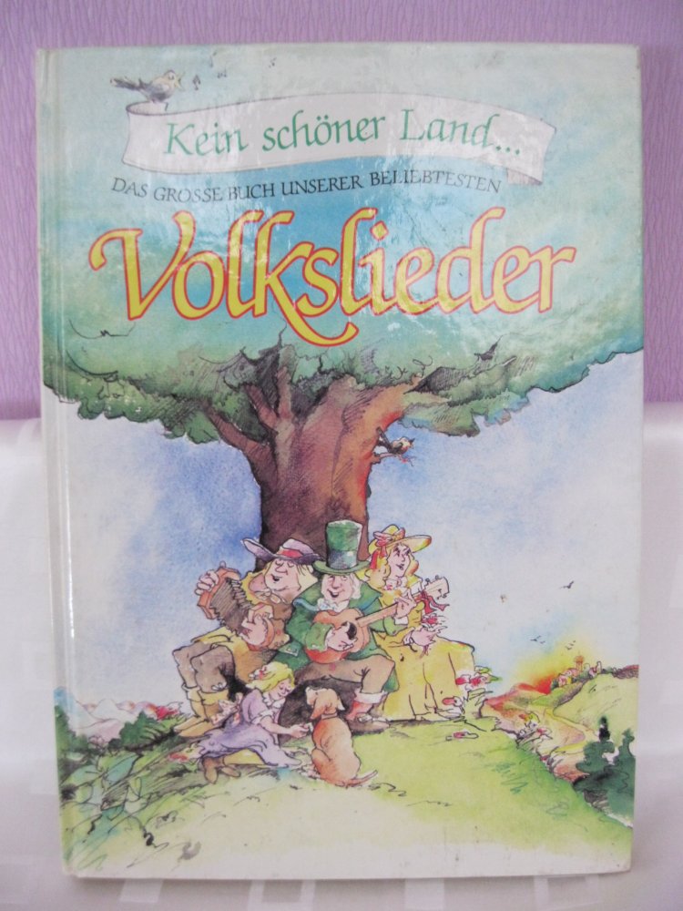 Kein schöner Land ... Das große Buch unserer beliebtesten Volkslieder